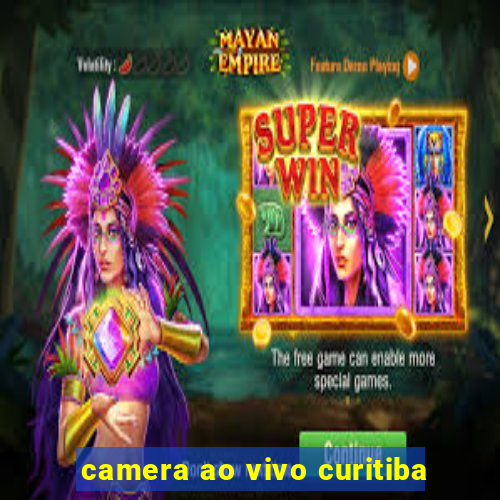 camera ao vivo curitiba