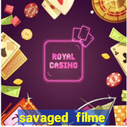 savaged filme completo dublado