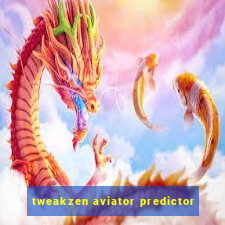 tweakzen aviator predictor