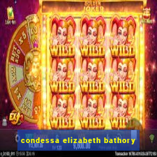 condessa elizabeth bathory