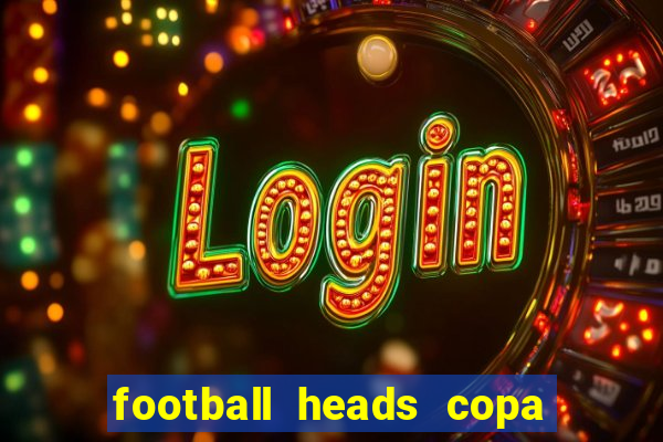 football heads copa libertadores 2015 dvadi