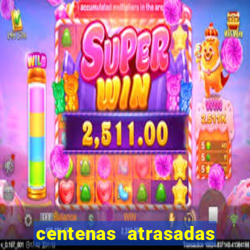 centenas atrasadas jogo do bicho