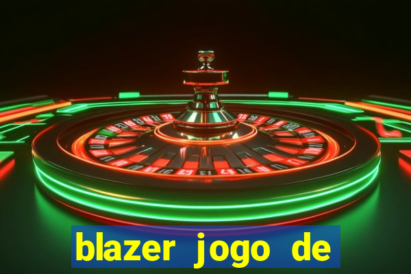 blazer jogo de ganhar dinheiro