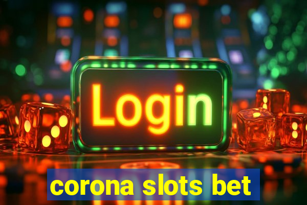 corona slots bet