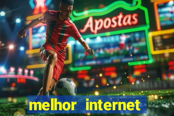 melhor internet para jogar online