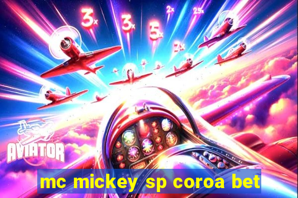 mc mickey sp coroa bet