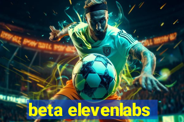 beta elevenlabs