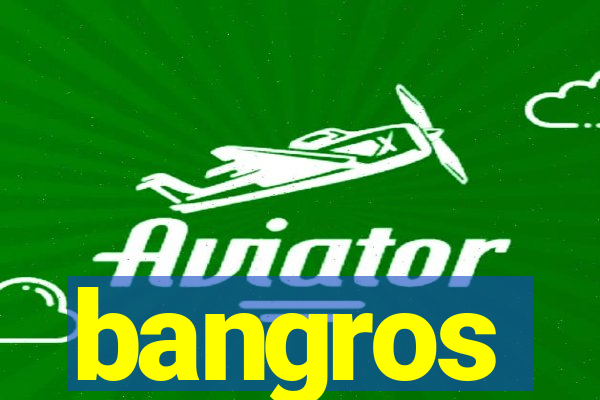 bangros