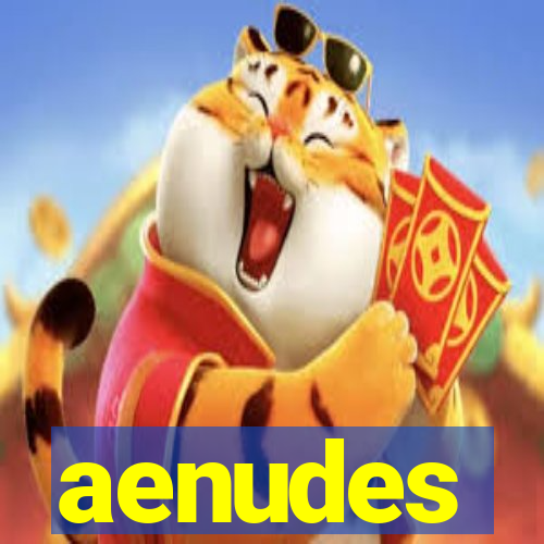 aenudes