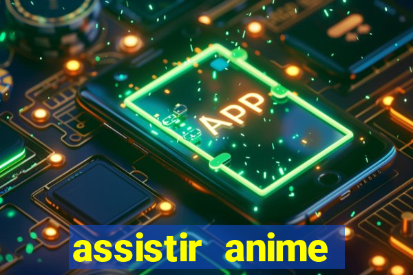 assistir anime online dublado