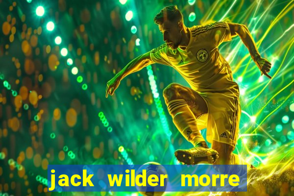 jack wilder morre em truque de mestre