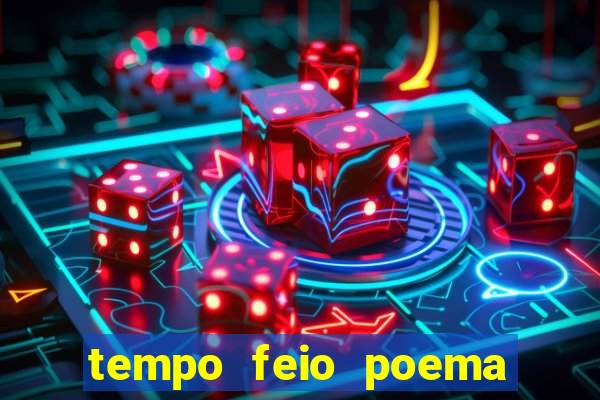 tempo feio poema tempo poesia fernando pessoa