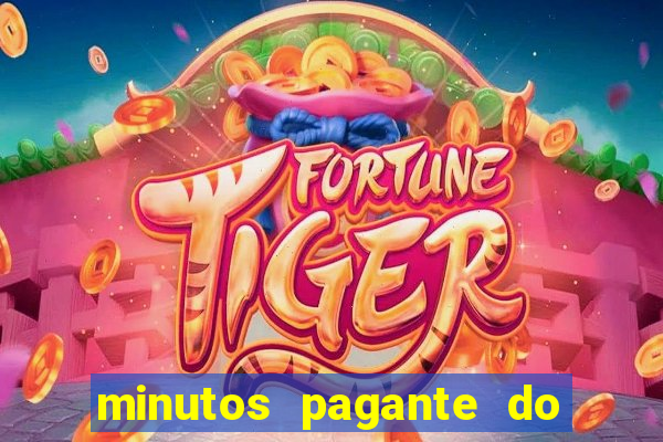 minutos pagante do fortune tiger