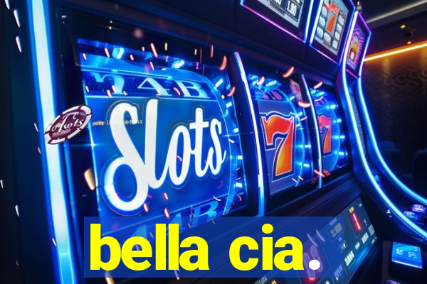 bella cia.