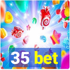 35 bet