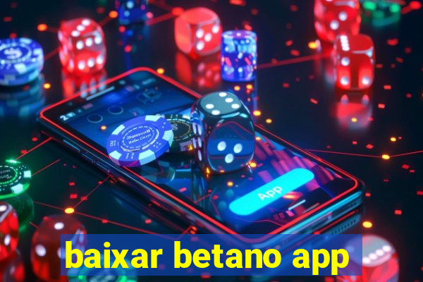 baixar betano app