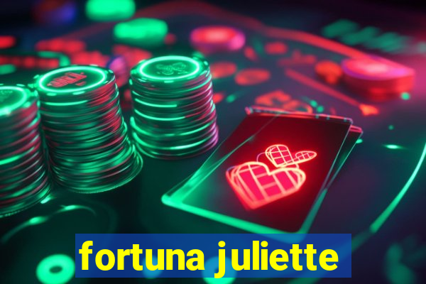 fortuna juliette