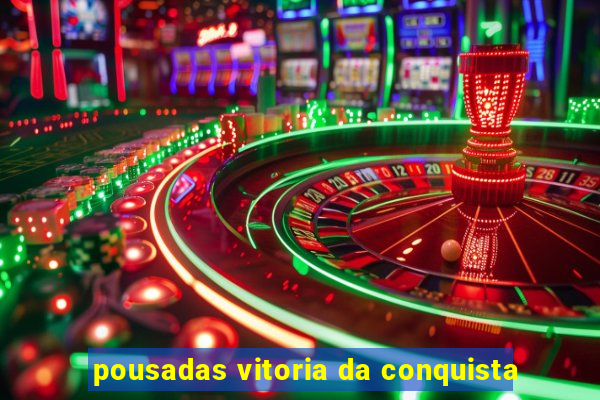 pousadas vitoria da conquista