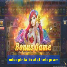 misoginia brutal telegram