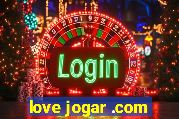 love jogar .com