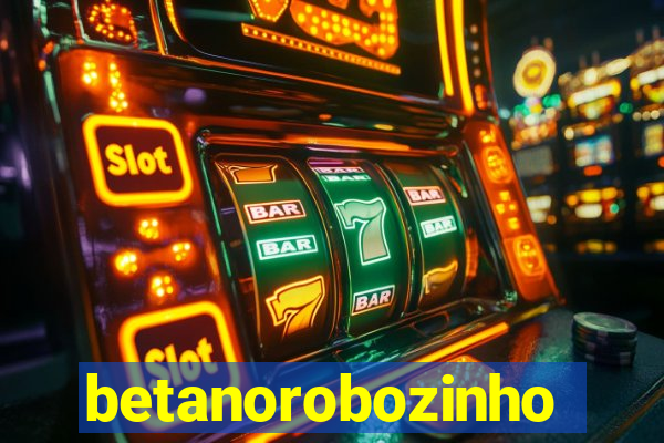 betanorobozinho