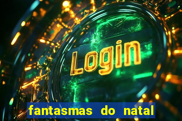 fantasmas do natal passado, presente e futuro fantasma do passado