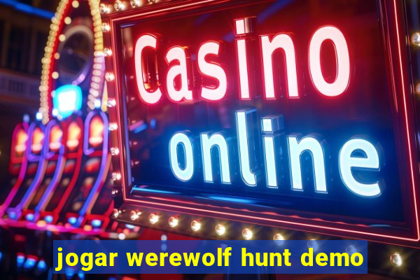 jogar werewolf hunt demo