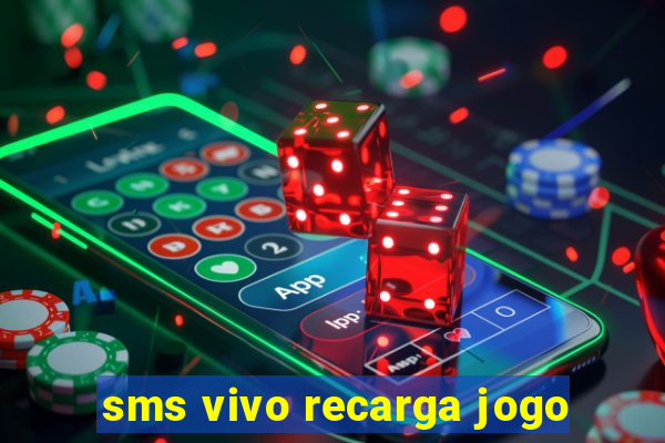 sms vivo recarga jogo