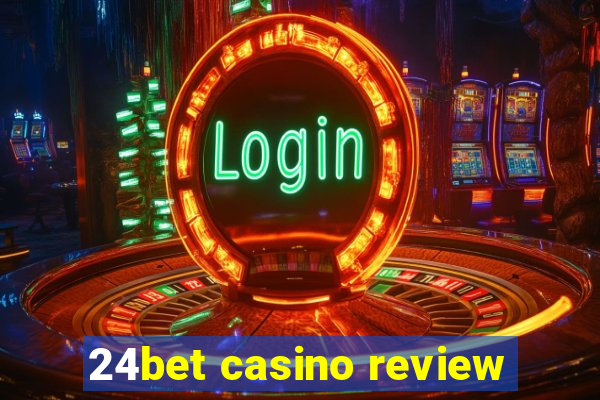 24bet casino review