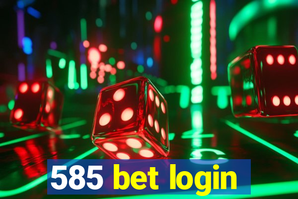 585 bet login