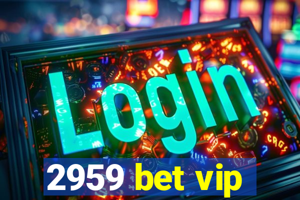 2959 bet vip