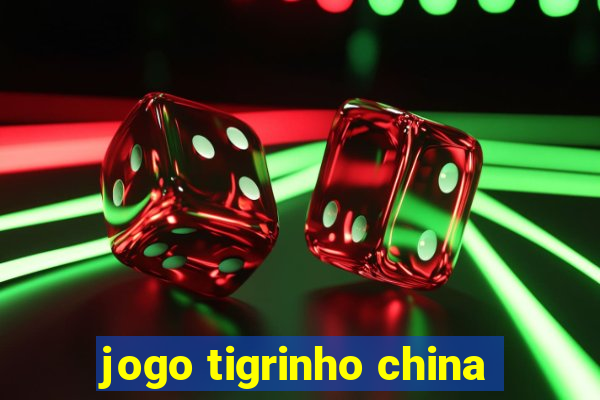 jogo tigrinho china