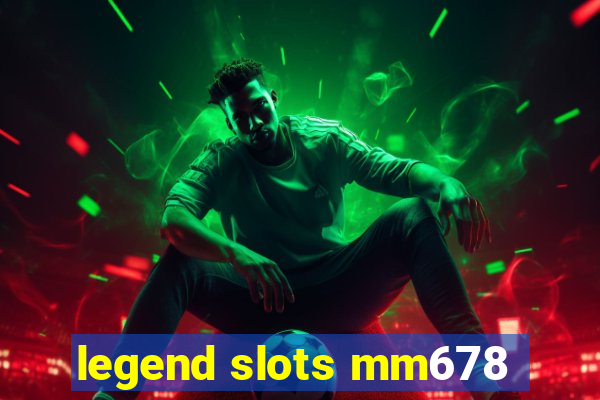 legend slots mm678