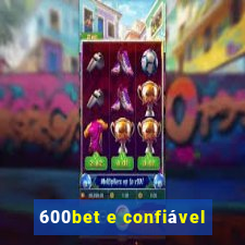 600bet e confiável