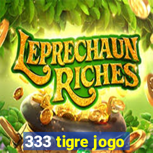 333 tigre jogo