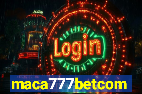 maca777betcom