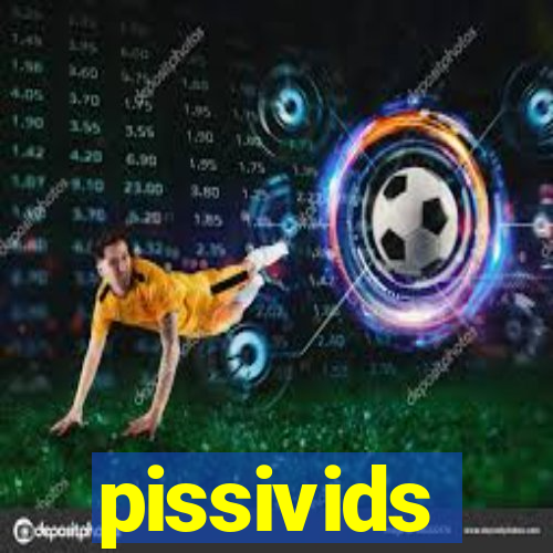 pissivids