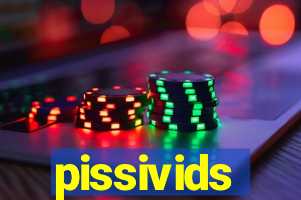 pissivids