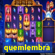 quemlembra