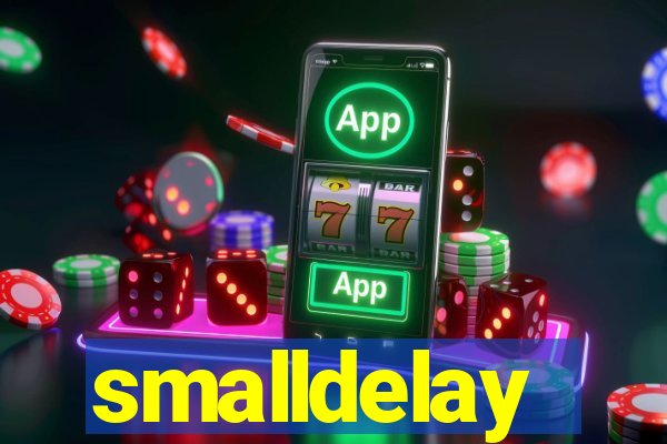 smalldelay