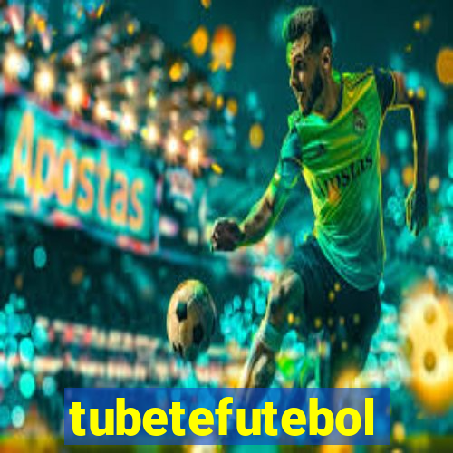 tubetefutebol