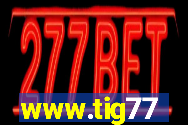 www.tig77