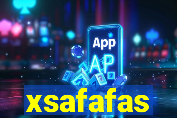 xsafafas